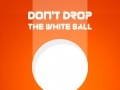 खेल Don't Drop The White Ball