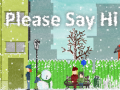 खेल Please Say Hi