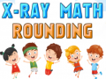 खेल X-Ray Math Rounding