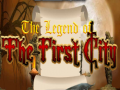 खेल The legend of the First City