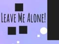 खेल Leave Me Alone!
