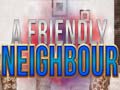 खेल A Friendly Neighbor