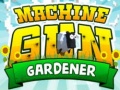 खेल Machine Gun Gardener