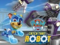खेल PAW Patrol Catch That Robot 