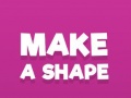 खेल Make A Shape