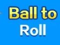 खेल Ball To Roll