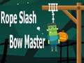 खेल Rope Slash Bow Master