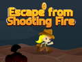 खेल Escape from shooting Fire