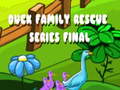 खेल Duck Family Rescue Series Final