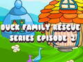 खेल Duck Family Rescue Series Episode 2
