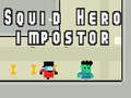 खेल Squid hero impostor