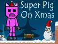 खेल Super Pig on Xmas