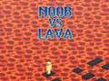 खेल Noob vs Lava