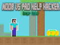 खेल Noob vs Pro Help Hacker danger Hacker