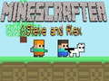 खेल Minescrafter Steve and Alex