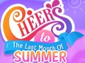 खेल Cheers to the Last Month of Summer