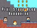 खेल Pixi Steve Alex Herobrine