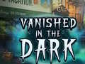 खेल Vanished in the Dark