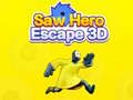 खेल Saw Hero Escape 3D