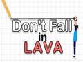 खेल Don't Fall in Lava