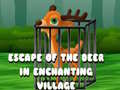 खेल Escape of the Deer in Enchanting Village 