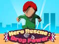 खेल Hero Rescue: Drop Power