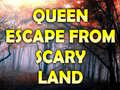 खेल Queen Escape From Scary Land