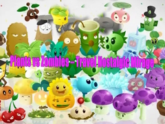 खेल Plants vs Zombies – Travel Nostalgic Mirage
