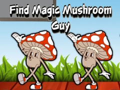 खेल Find Magic Mushroom Guy