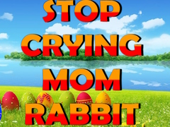 खेल Stop Crying Mom Rabbit
