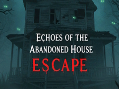 खेल Echoes of the Abandoned House Escape