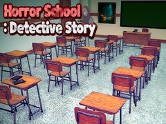 खेल Horror School: Detective Story