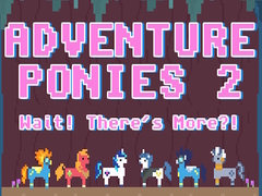 खेल Adventure Ponies 2: Wait! There's More?!