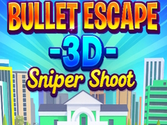 खेल Bullet Escape 3D Sniper Shoot