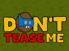 खेल Dont Tease Me
