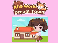 खेल Aha World Dream Town
