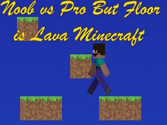 खेल Noob vs Pro But Floor is Lava Minecraft