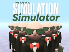 खेल We Are In A Simulation Simulator