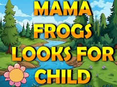 खेल Mama Frog Looks For Child