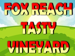 खेल Fox Reach Tasty Vineyard