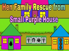 खेल Hen Family Rescue from Small Purple House