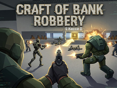 खेल Craft of Bank Robbery