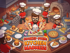 खेल Cooked Over: Kitchen Madness