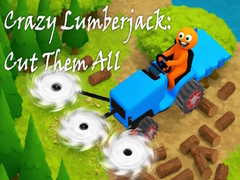 खेल Crazy Lumberjack: Cut Them All