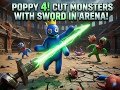 खेल Poppy 4! Cut Monsters with Sword in Arena!