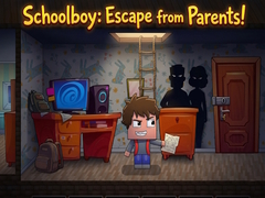 खेल Schoolboy: Escape from Parents!