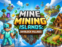 खेल Mine Mining Islands: Skyblock Village!