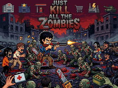 खेल Just... kill all the zombies!