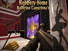 ಗೇಮ್ Robbery home Ballerina Capuchina's