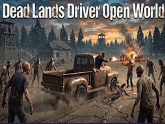 గేమ్ Dead Lands Driver Open World